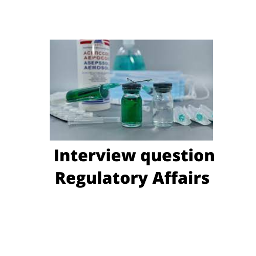 Interview Questions Regulatory Affairs