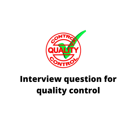 Interview Questions for Quality Control