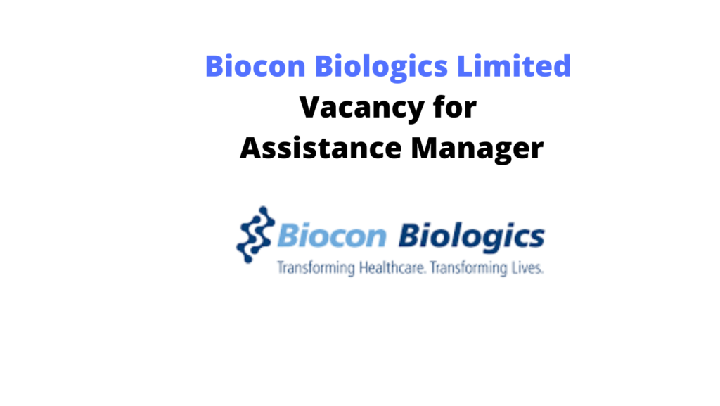Biocon Biologics Limited - Vacancy for Assistance Manager