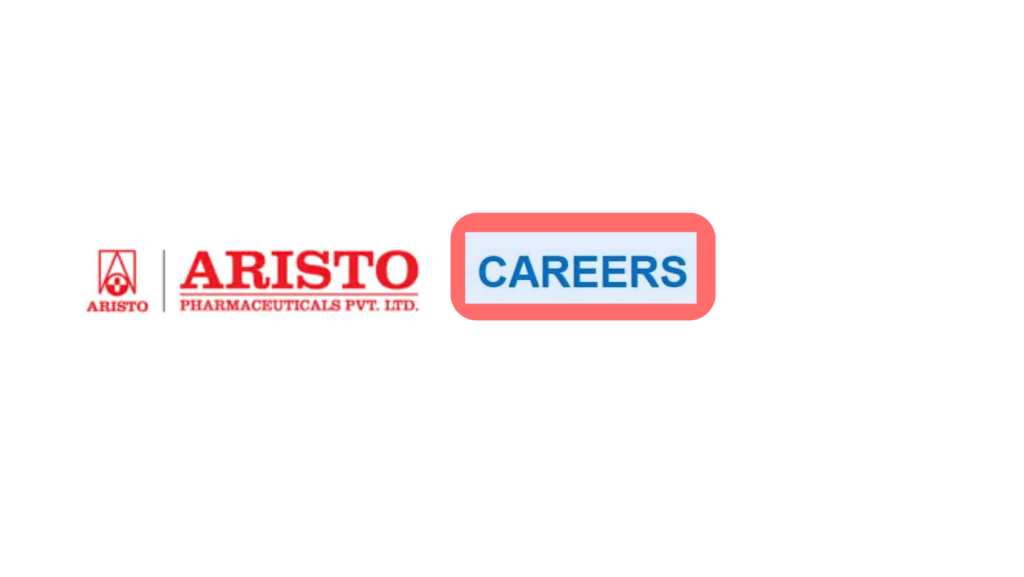 Aristo Pharmaceuticals Walk-In-Interview for Various Positions