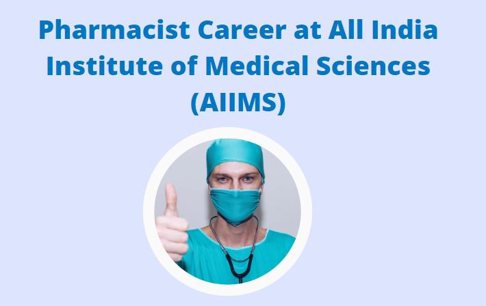 Pharmacist Career at All India Institute of Medical Sciences