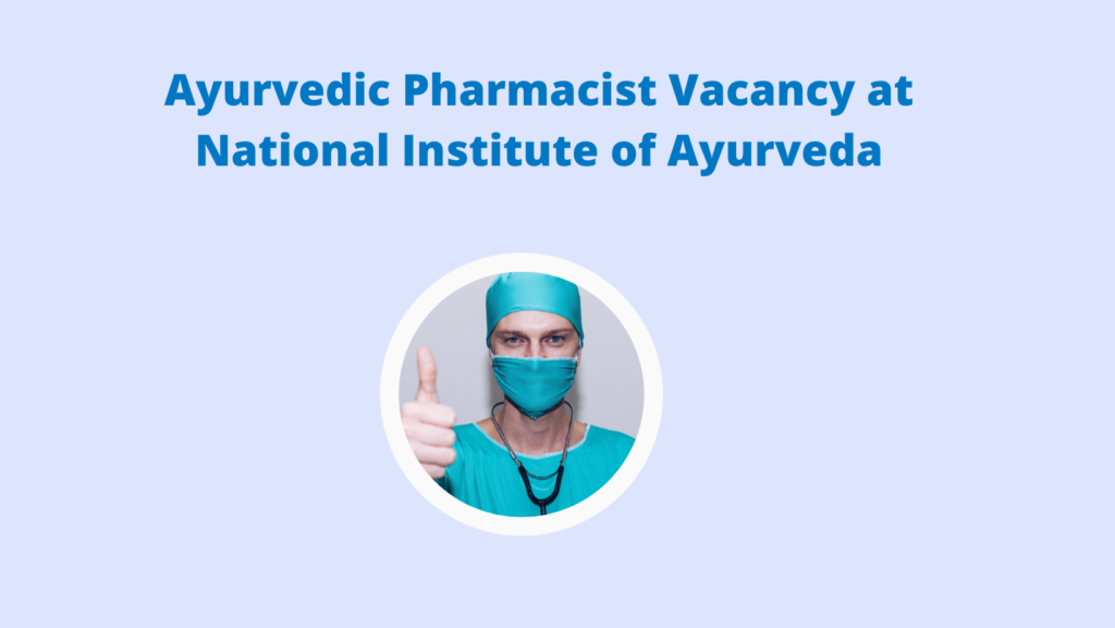 Ayurvedic Pharmacist Vacancy at National Institute of Ayurveda