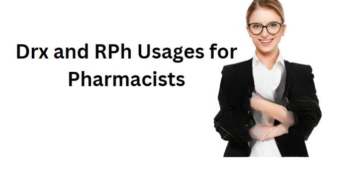 Drx and RPh Usages for Pharmacists