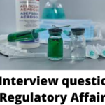 Regulatory Affairs Interview Questions