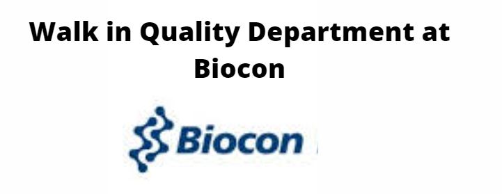 Walk in for M.Pharm, B.Pharm, M.Sc in Quality Department at Biocon