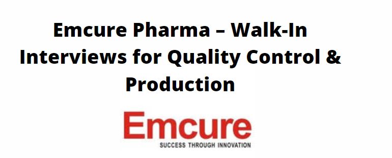 Emcure Pharma – Walk-In Interviews for Quality Control & Production on 18th & 19th Nov’ 2022