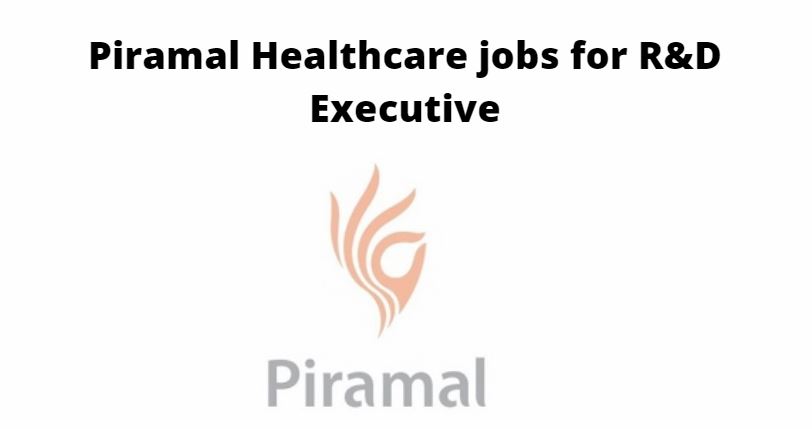 Piramal Healthcare Jobs for R&D Executive