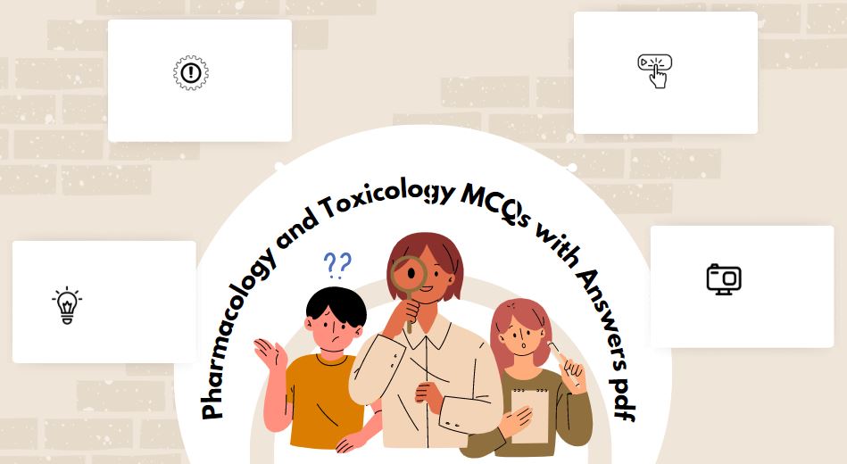 Pharmacology and Toxicology MCQs with Answers