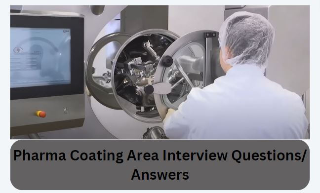 Pharma Coating Area Interview Questions/ Answers