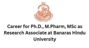 Career for Ph.D., M.Pharm, MSc as Research Associate at Banaras Hindu University