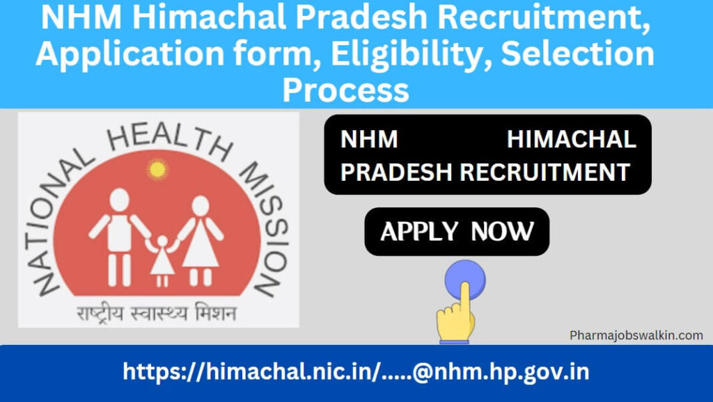 NHM Himachal Pradesh Recruitment 2023, Application form, Eligibility, Selection Process @nhm.hp.gov.in