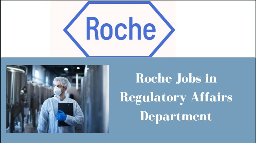 Roche Jobs in Regulatory Affairs Department 2023