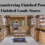 Transferring Finished Products to Finished Goods Stores