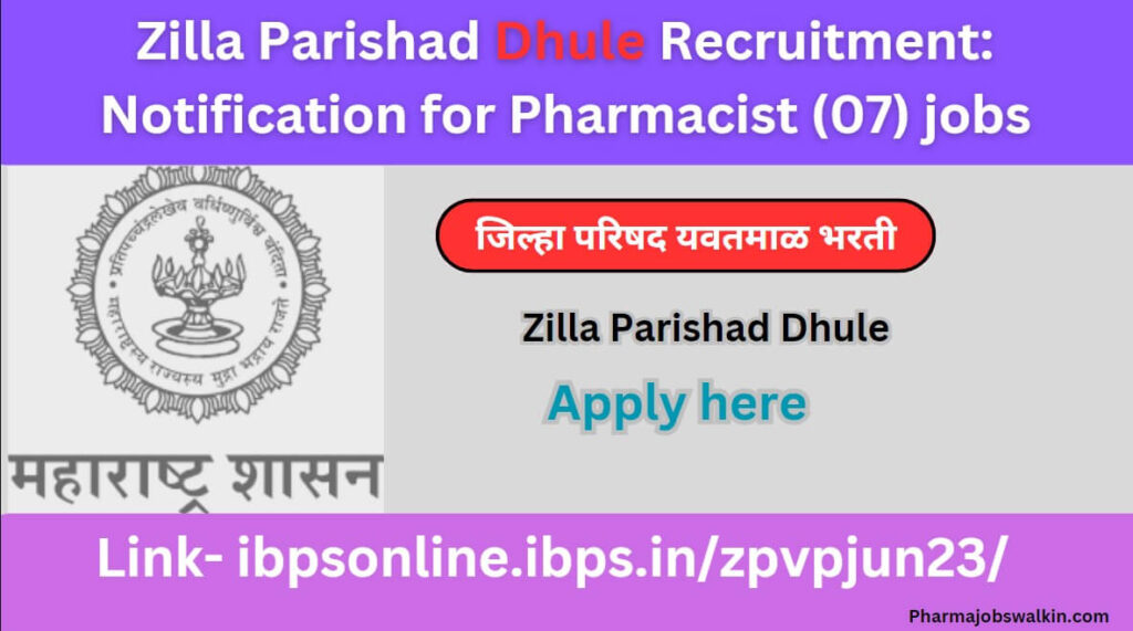 Zilla Parishad Dhule Recruitment 2023: Notification for Pharmacist (07) jobs