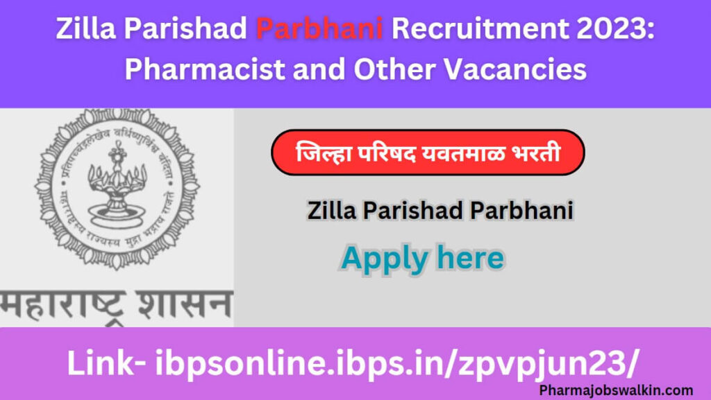 Zilla Parishad Parbhani Recruitment 2023: Pharmacist and Other Vacancies