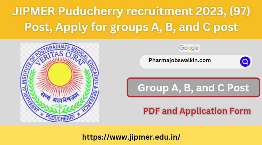 JIPMER Puducherry recruitment 2023, (97) Post, Apply for groups A, B, and C post 1 JIPMER Puducherry recruitment