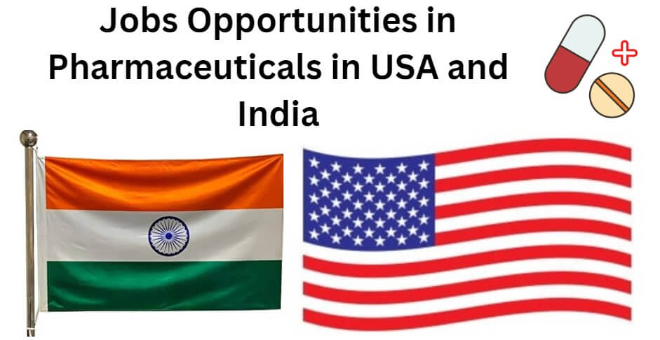 Jobs Opportunities in Pharmaceuticals in USA and India