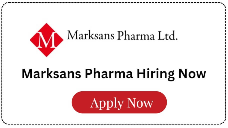 Marksans Pharma Hiring Now