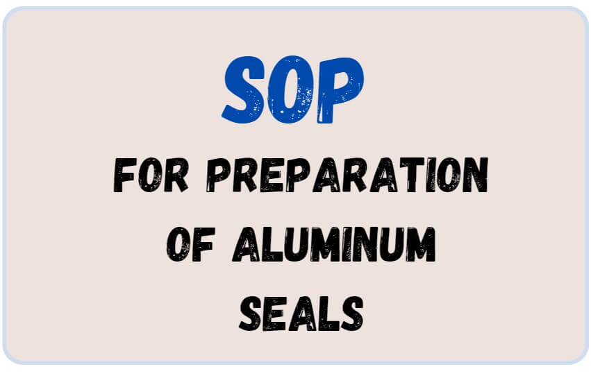SOP for Preparation of Aluminum Seals
