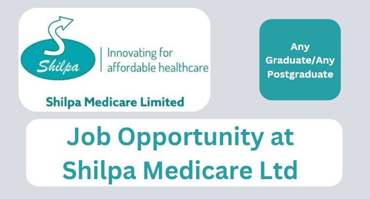 Job Opportunity At Shilpa Medicare Ltd: Walk-in Interview On 14th July ...